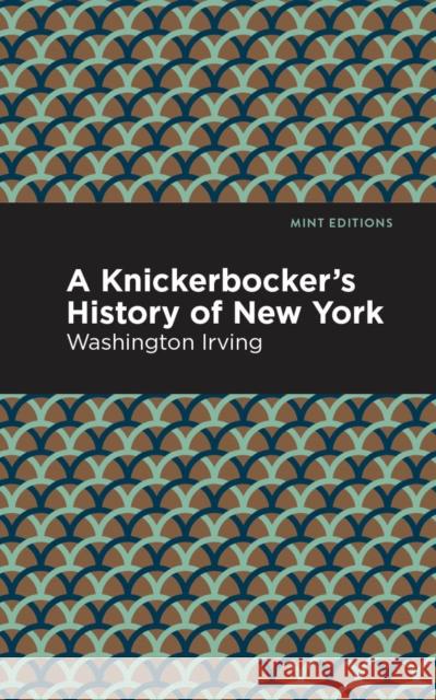 A Knickerbocker's History of New York Washington Irving Mint Editions 9781513269665 Mint Editions