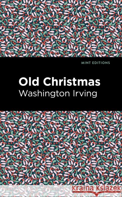 Old Christmas Washington Irving Mint Editions 9781513269702 Mint Editions
