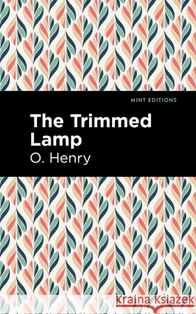 The Trimmed Lamp and Other Stories of the Four Million O. Henry Mint Editions 9781513269955 Mint Editions