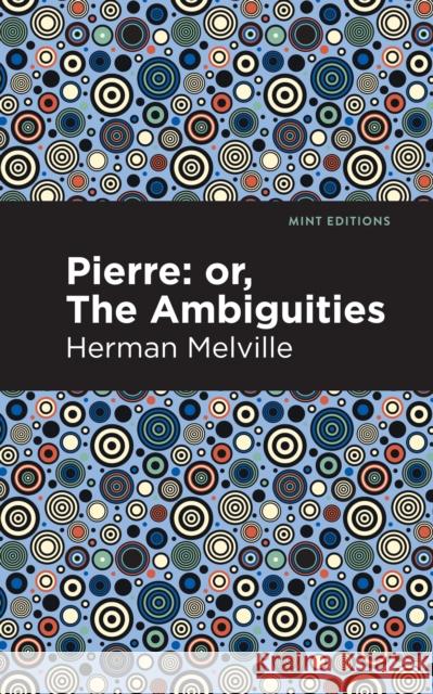 Pierre (Or, the Ambiguities) Herman Melville Mint Editions 9781513270050 Mint Editions