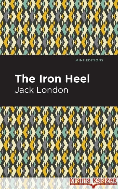 The Iron Heel Jack London Mint Editions 9781513270098 Mint Editions