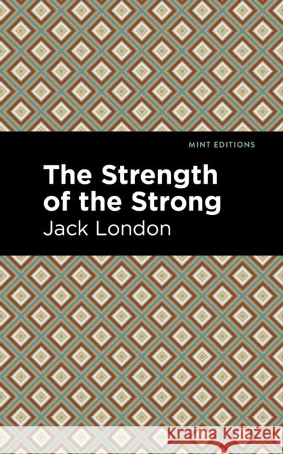 The Strength of the Strong Jack London Mint Editions 9781513270128 Mint Editions