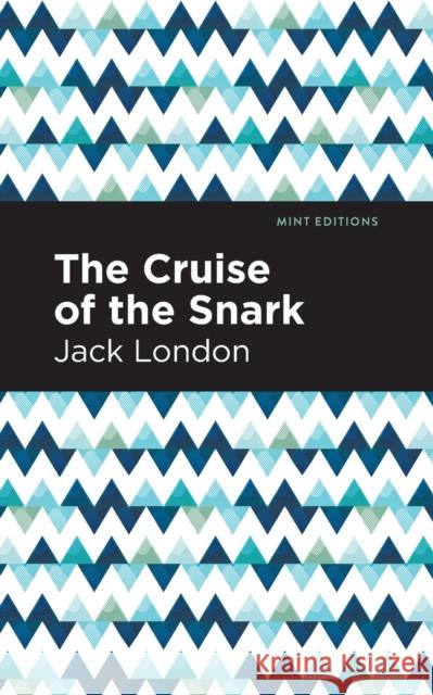 The Cruise of the Snark Jack London Mint Editions 9781513270166 Mint Editions