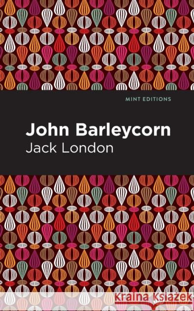 John Barleycorn Jack London Mint Editions 9781513270180 Mint Editions