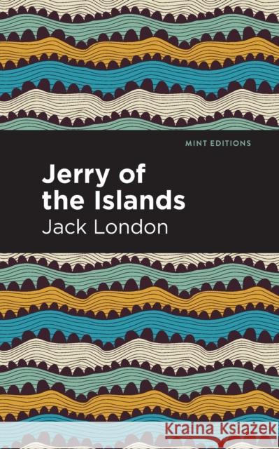 Jerry of the Islands Jack London Mint Editions 9781513270234 Mint Editions