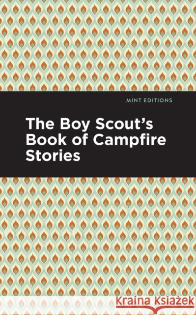 The Boy Scout's Book of Campfire Stories Various                                  Mint Editions 9781513270265 Mint Editions