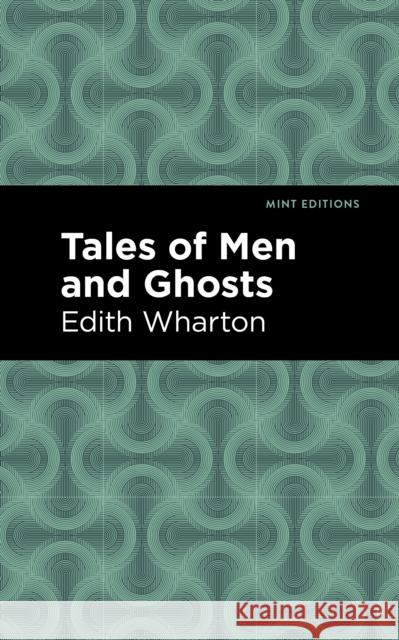 Tales of Men and Ghosts Edith Wharton Mint Editions 9781513270623 Mint Editions