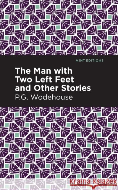 The Man with Two Left Feet and Other Stories P. G. Wodehouse Mint Editions 9781513270692 Mint Editions