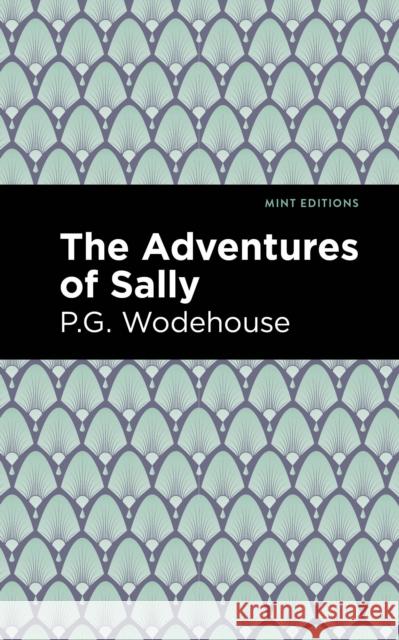 The Adventures of Sally P. G. Wodehouse Mint Editions 9781513270739 Mint Editions