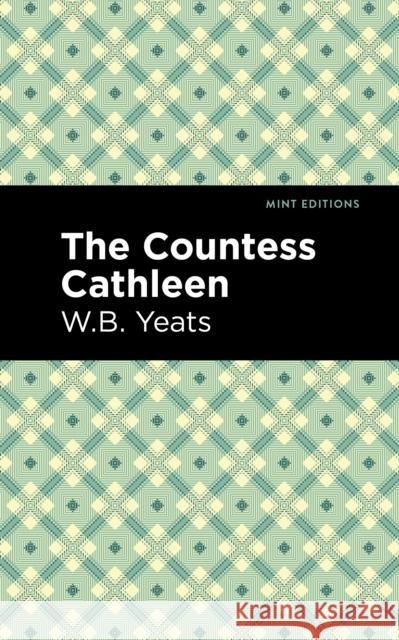 The Countess Cathleen William Butler Yeats Mint Editions 9781513270876 Mint Editions