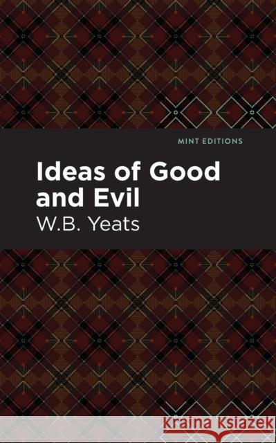 Ideas of Good and Evil William Butler Yeats Mint Editions 9781513270883 Mint Editions