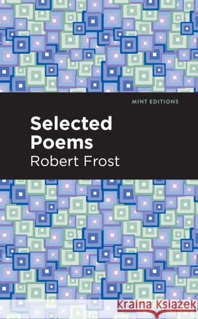 Selected Poems Robert Frost Mint Editions 9781513270890 Mint Editions