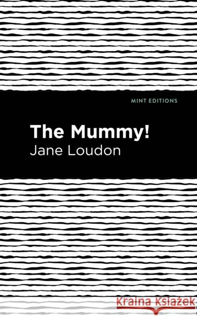 The Mummy! Jane C. Loudon Mint Editions 9781513271002 Mint Editions