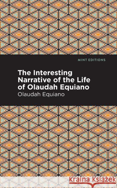 The Interesting Narrative of the Life of Olaudah Equiano Olaudah Equiano Mint Editions 9781513271026 Not Avail