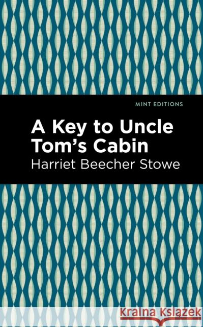 A Key to Uncle Tom's Cabin Harriet Beecher Stowe Mint Editions 9781513271071 Mint Editions