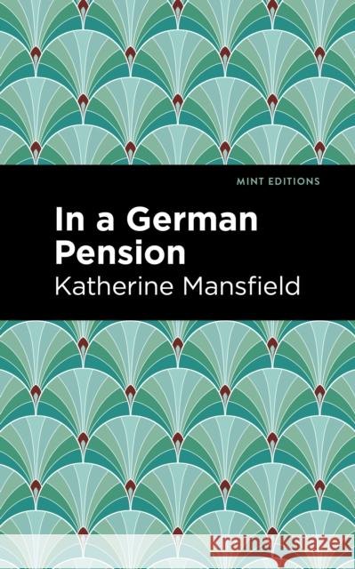 In a German Pension Katherine Mansfield Mint Editions 9781513271200 Mint Editions