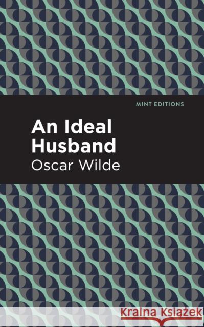 An Ideal Husband Oscar Wilde Mint Editions 9781513271224 Mint Editions