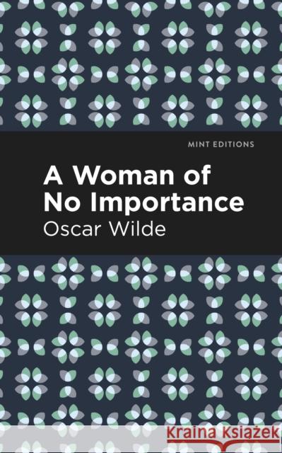A Woman of No Importance Oscar Wilde Mint Editions 9781513271255 