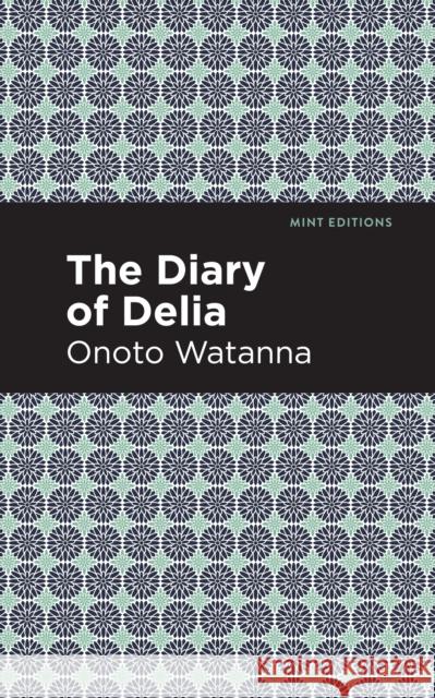 The Diary of Delia Onoto Watanna Mint Editions 9781513271583 Mint Editions