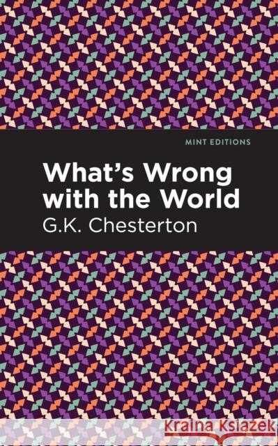 What's Wrong with the World G. K. Chesterson Mint Editions 9781513271743 Mint Editions