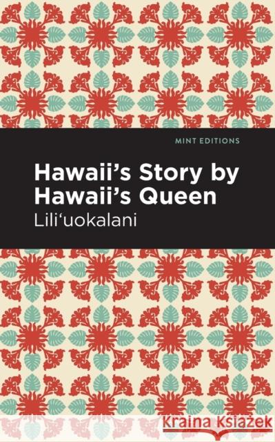 Hawaii's Story by Hawaii's Queen Liliuokalani                             Mint Editions 9781513271903 Mint Editions