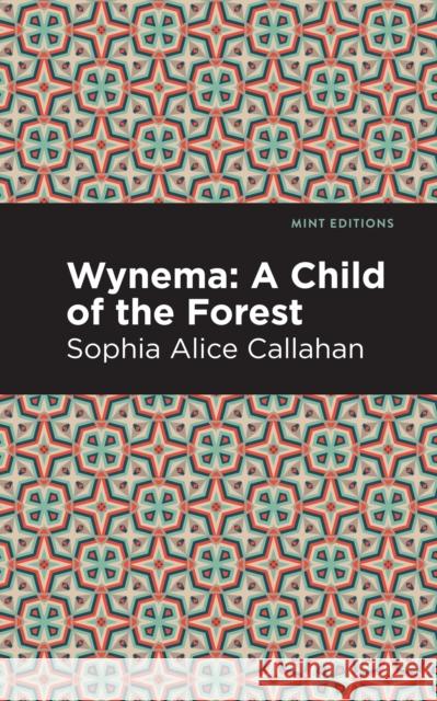 Wynema: A Child of the Forest Sophia Alice Callahan Mint Editions 9781513271910