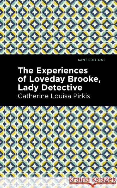 The Experience of Loveday Brooke, Lady Detective Catherine Louisa Pirkis Mint Editions 9781513271989 Mint Editions