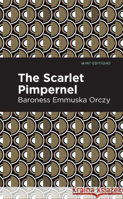 The Scarlet Pimpernel Emmuska Orczy Mint Editions 9781513272153 Mint Editions