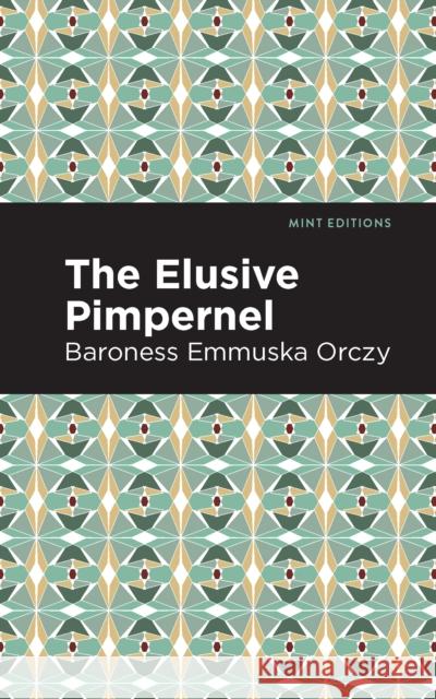 The Elusive Pimpernel Emmuska Orczy Mint Editions 9781513272177 Mint Editions