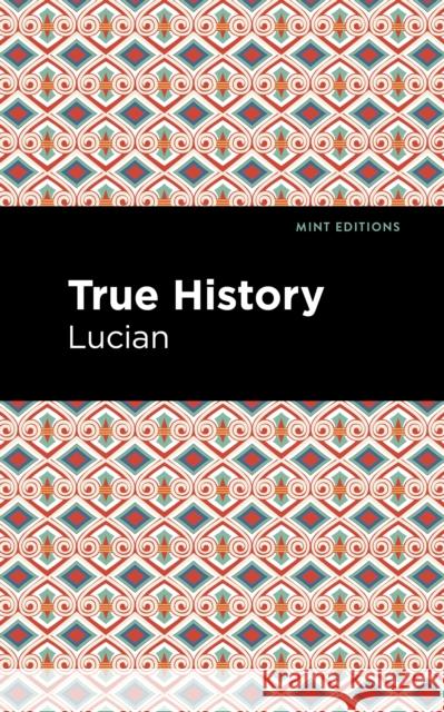 True History Lucian                                   Mint Editions 9781513272290 Mint Editions