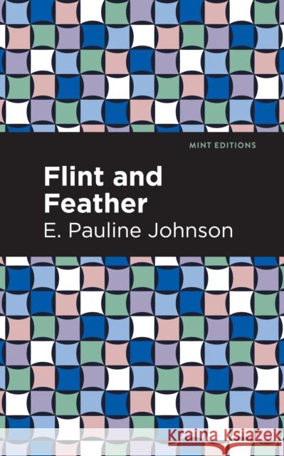 Flint and Feather E. Pauline Johnson Mint Editions 9781513277424 Mint Editions