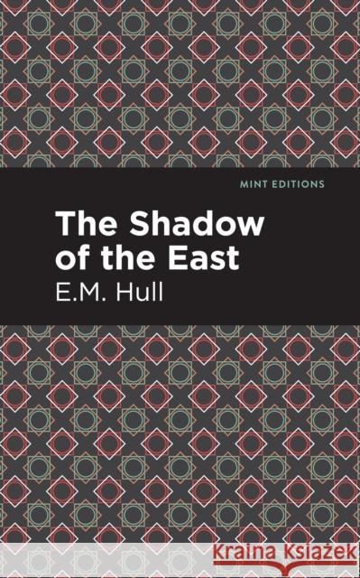 The Shadow of the East Edith Maude Hull Mint Editions 9781513277455 Mint Editions