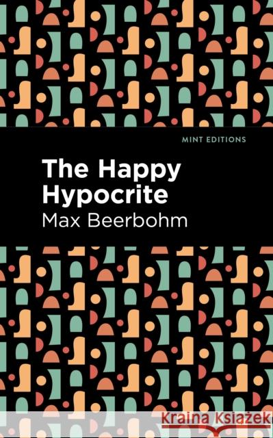 The Happy Hypocrite Max Beerbohm Mint Editions 9781513277721 Mint Editions