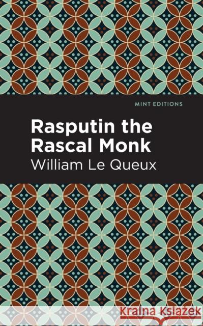 Rasputin the Rascal Monk William Le Queux Mint Editions 9781513277806 Mint Editions