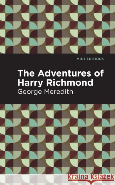 The Adventures of Harry Richmond: A Tale of Acadie George Meredith Mint Editions 9781513278438 Mint Editions