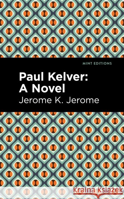 Paul Kelver Jerome K. Jerome Mint Editions 9781513278575 Mint Editions
