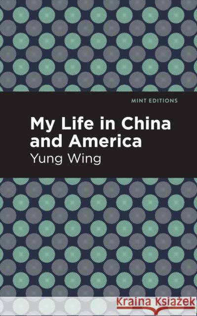 My Life in China and America Yung Wing Mint Editions 9781513278612 Mint Editions