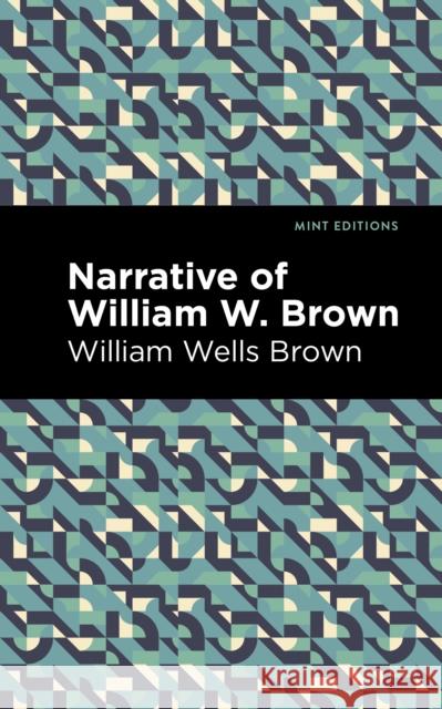 Narrative of William W. Brown William Wells Brown Mint Editions 9781513278650 Mint Editions
