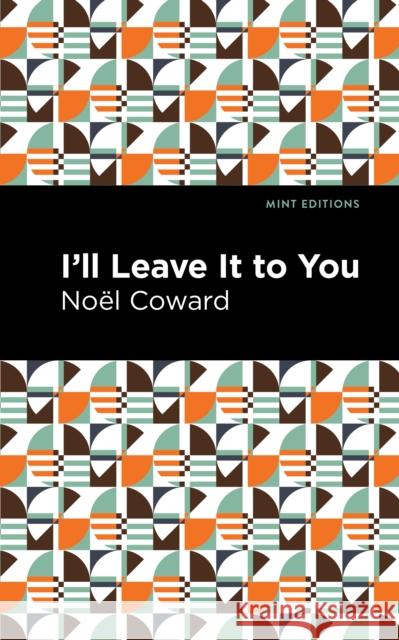 I'll Leave It to You No Coward Mint Editions 9781513278674 Mint Editions