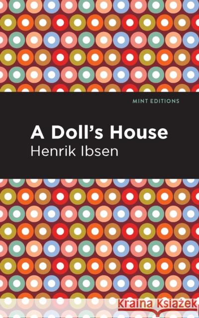 A Doll's House Henrik Ibsen Mint Editions 9781513279404 Mint Editions