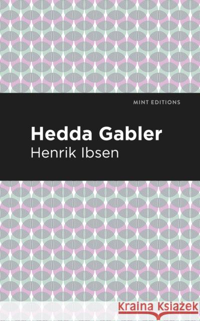 Hedda Gabbler Henrik Ibsen Mint Editions 9781513279411 Mint Editions