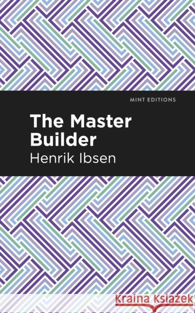 The Master Builder Henrik Ibsen Mint Editions 9781513279442 Mint Editions
