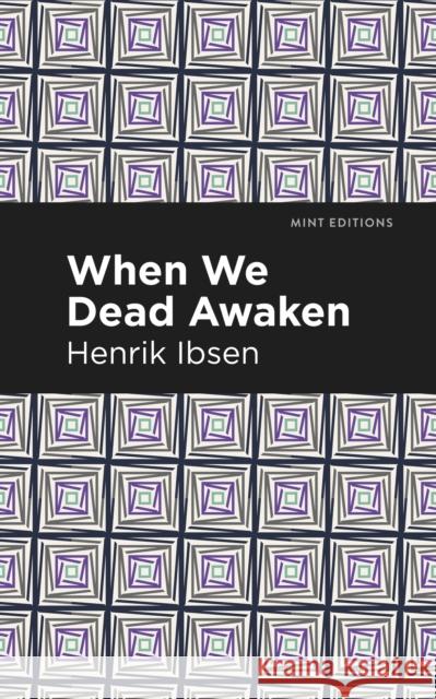 When We Dead Awaken Henrik Ibsen Mint Editions 9781513279466 Mint Editions