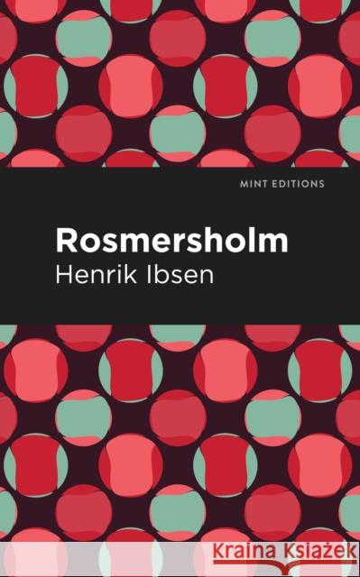 Rosmersholm Henrik Ibsen Mint Editions 9781513279473 Mint Editions