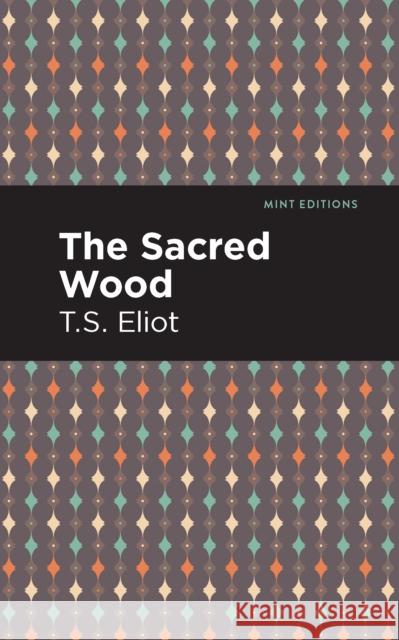 The Sacred Wood T. S. Eliot Mint Editions 9781513279695 Mint Editions