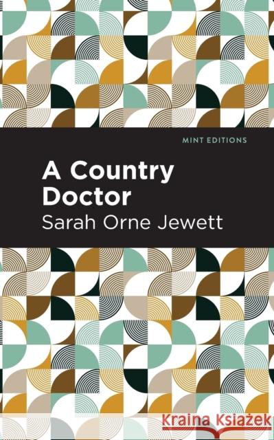 A Country Doctor Sarah Orne Jewett Mint Editions 9781513279824 Mint Editions