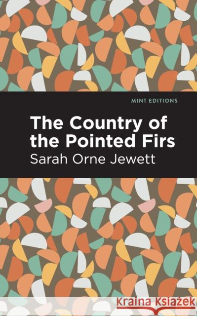 The Country of the Pointed Firs Sarah Orne Jewett Mint Editions 9781513279831 Mint Editions