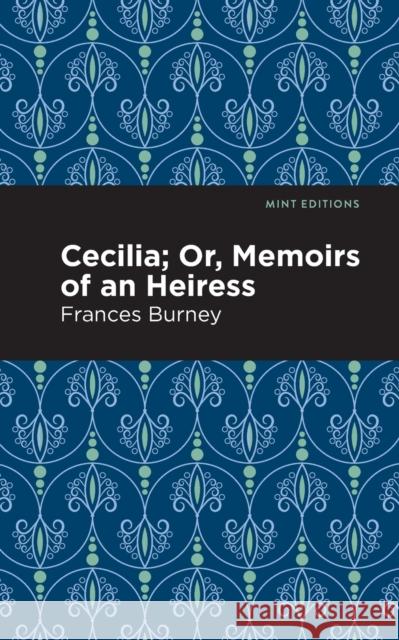 Cecilia; Or, Memoirs of an Heiress Frances Burney Mint Editions 9781513279992 Mint Editions