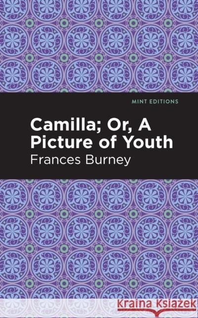 Camilla; Or, a Picture of Youth Frances Burney Mint Editions 9781513280011 Mint Editions