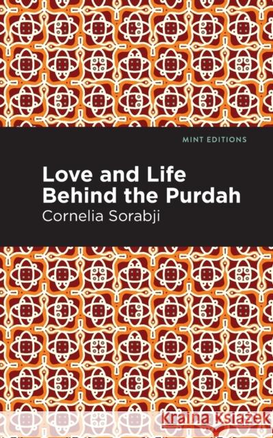 Love and Life Behind the Purdah Sorabji Cornelia                         Mint Editions 9781513280141